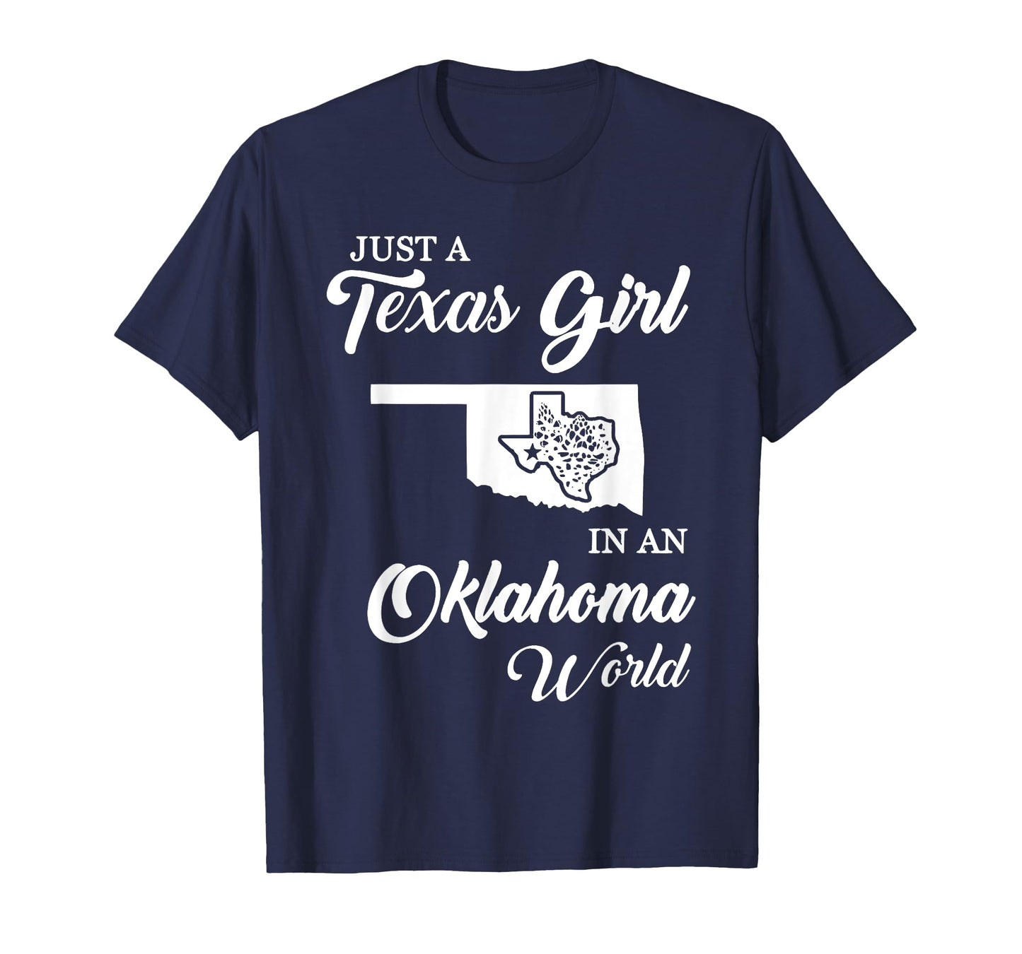 Just A Texas Girl In Oklahoma World Funny Women Girls Quote T-Shirt