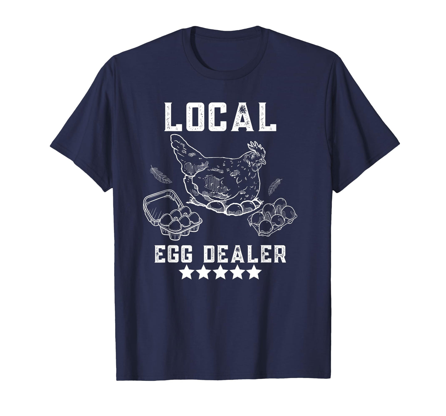 Local Egg Dealers Chicken Funny Local Egg Dealers Chicken T-Shirt