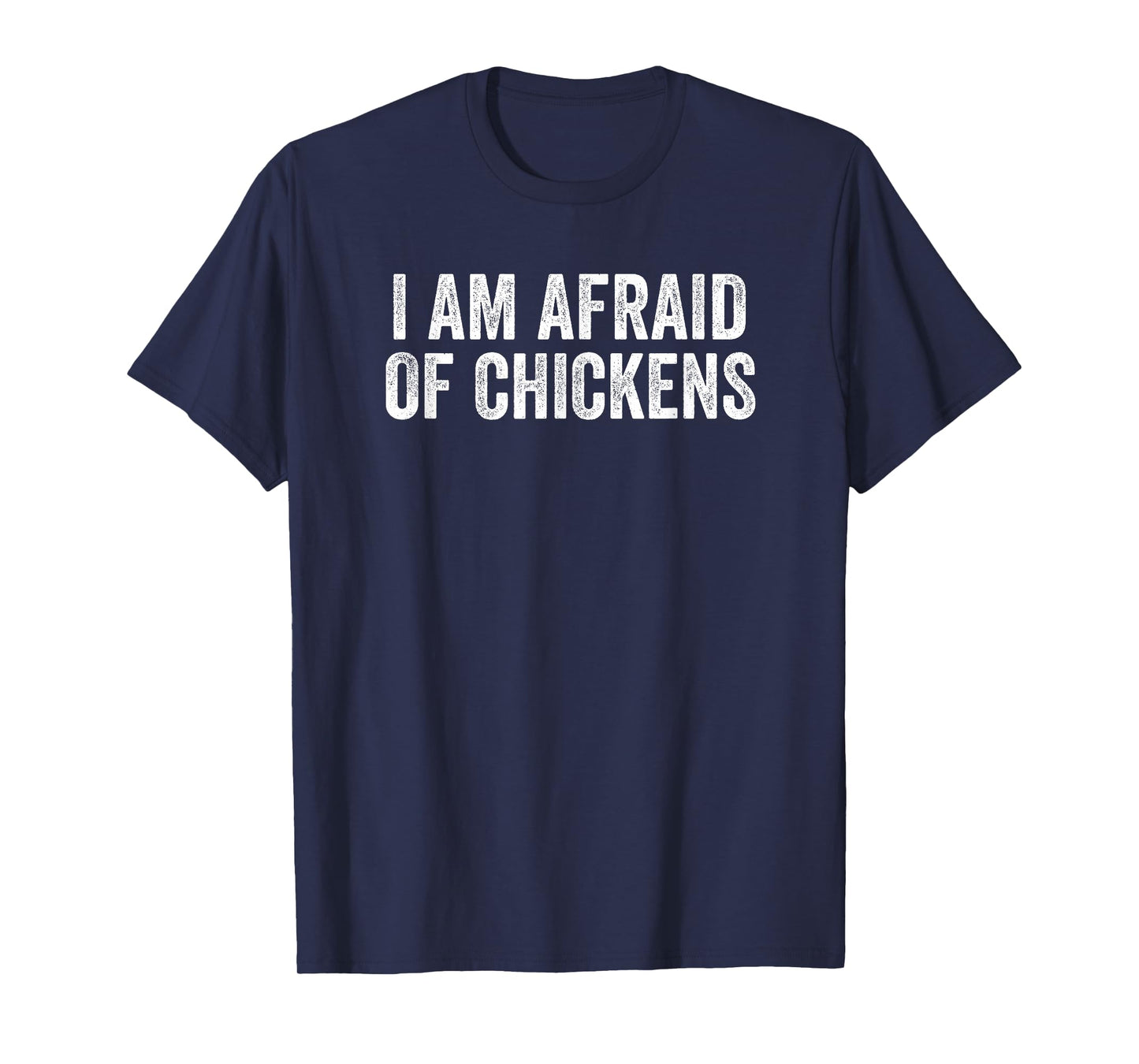I am Afraid Of Chickens Funny Chickens Lover Men Women Kids T-Shirt