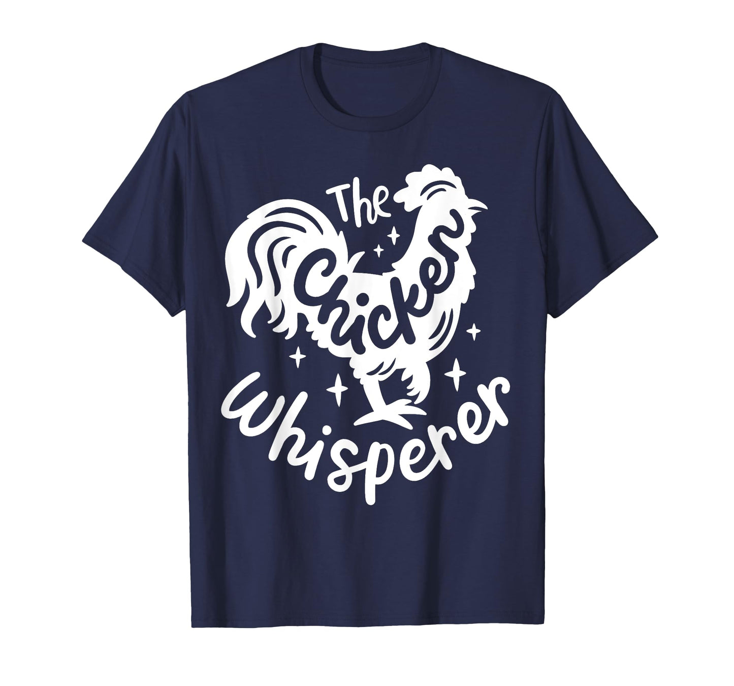 The Chicken Whisperer Funny Chicken Lover Farming T-Shirt