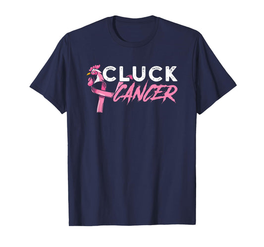 Cluck Cancer A Breast Cancer And Chicken Farm Enthusiast T-Shirt