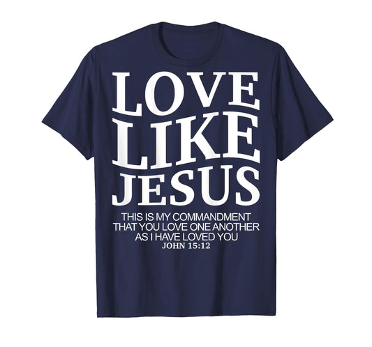 Love Like Jesus john 15 12 Christian Teen Girl Sister Women T-Shirt