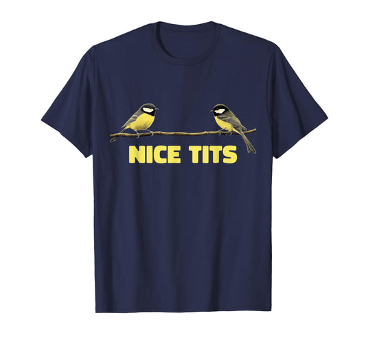 Nice Tits Funny Great Tit Birds On Tree Nature Birdwatching T-Shirt