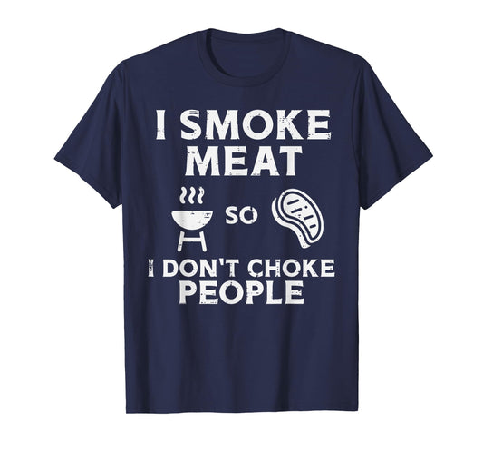 Grill Meat So I Dont Choke People Fun Bbq Barbecue Men Women T-Shirt