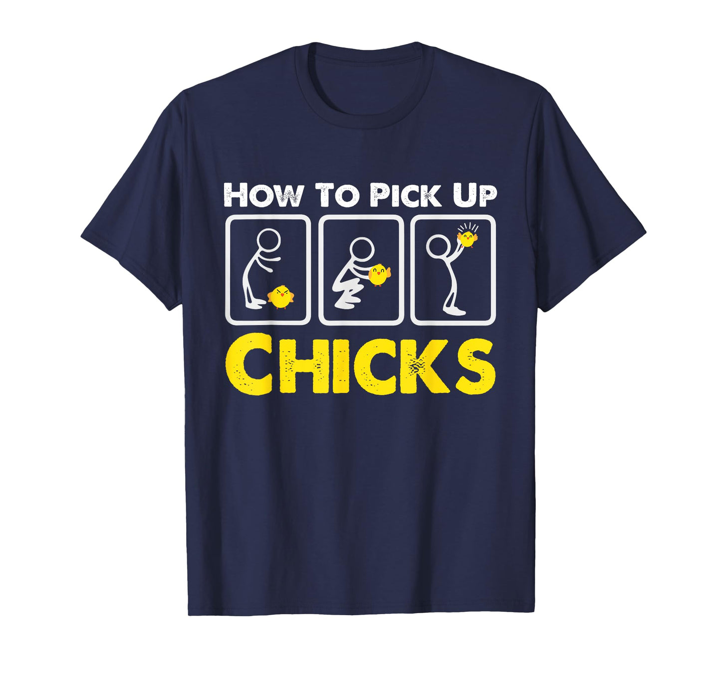 How to Pick up Chicks Funny Sarcasm Joke for Man Woman T-Shirt
