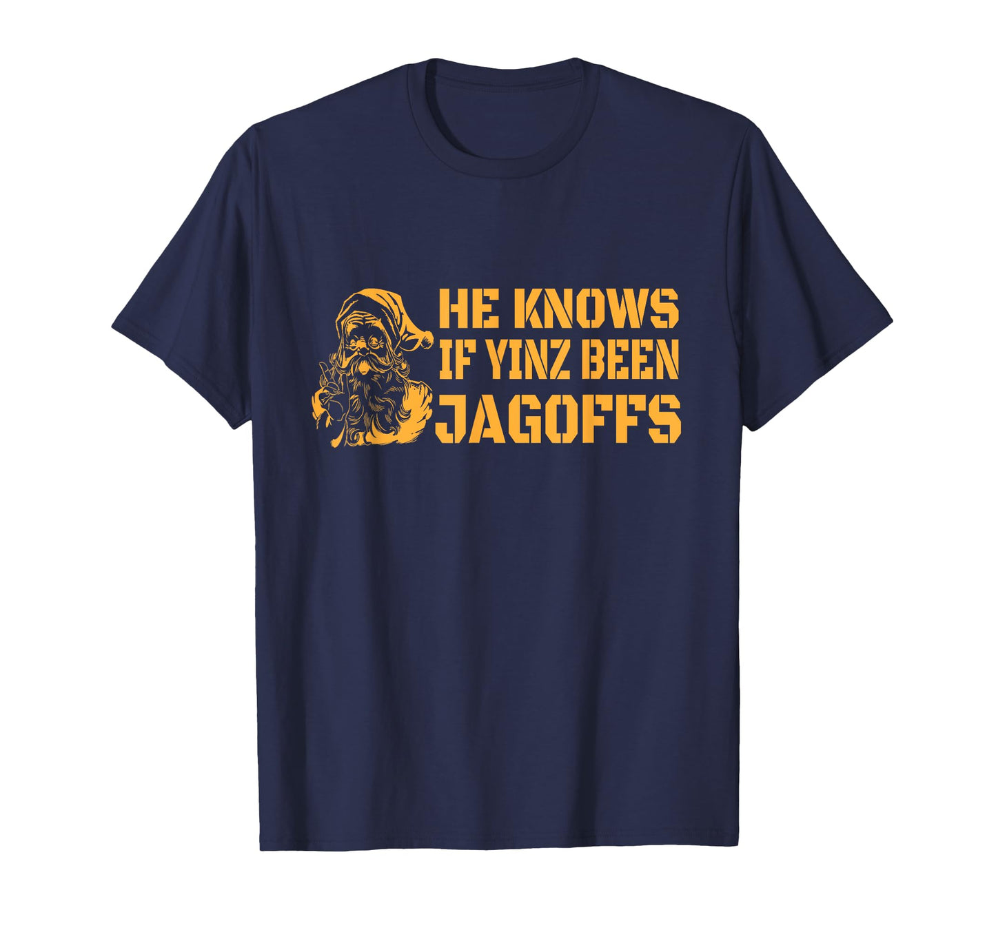 Christmas Pittsburghese He Knows If Yinz Been Jagoffs Tshirt T-Shirt