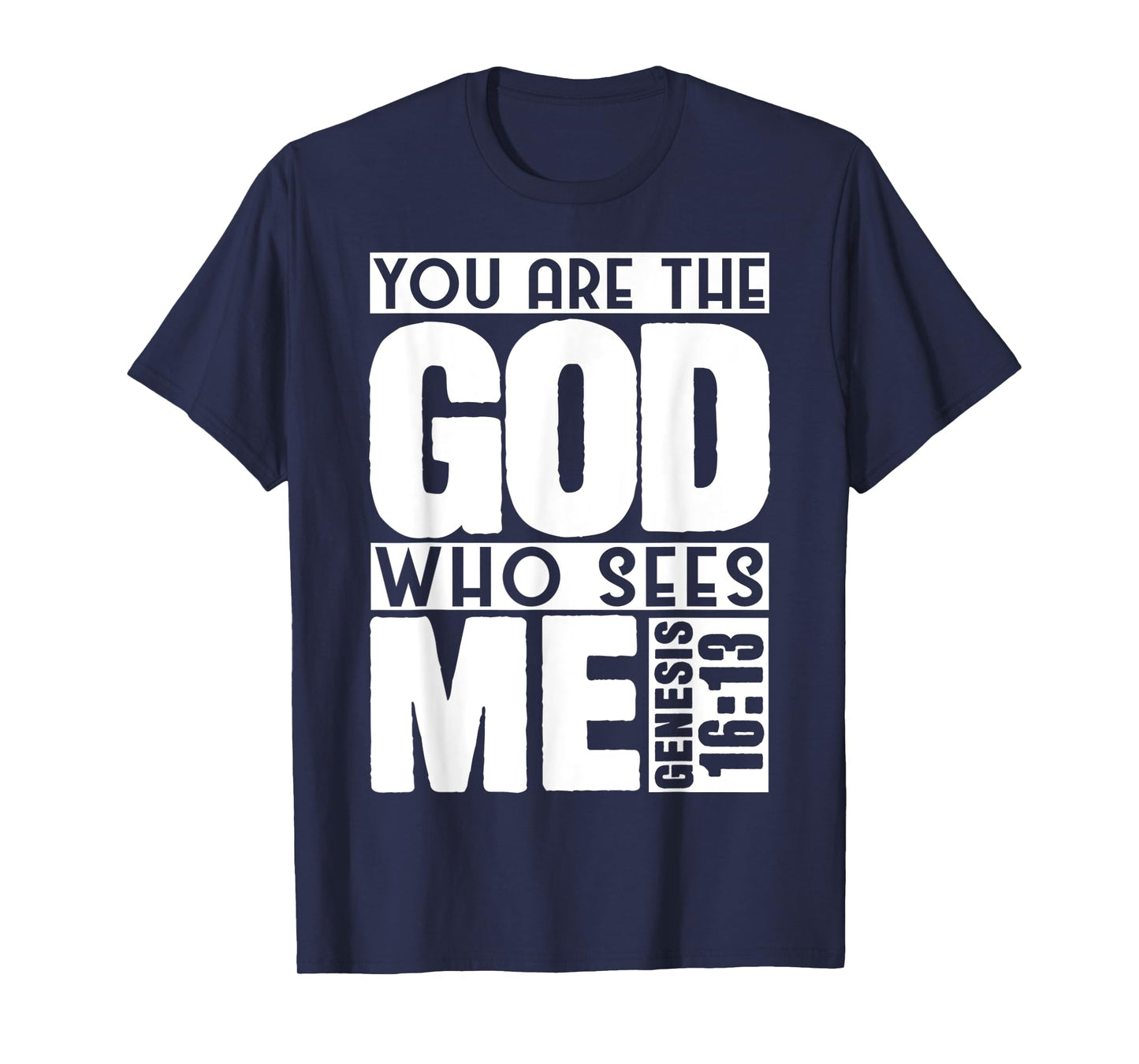 Funny You are The God Who Sees Me Genesis 16 13 Design T-Shirt