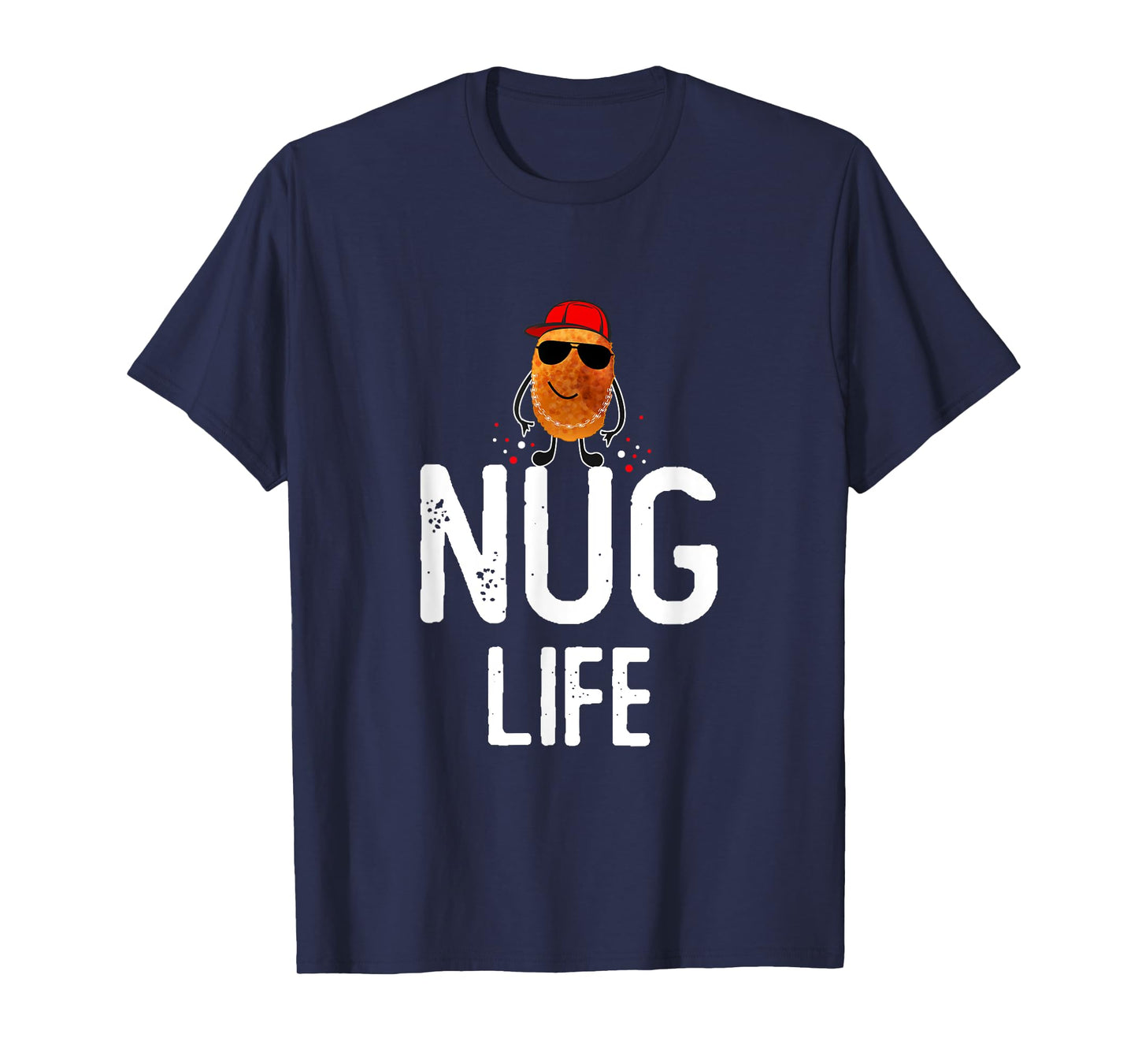 Nug Life Funny Chicken Nuggets lover Funny T-Shirt
