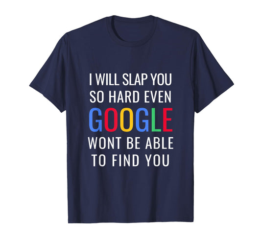 I Will Slap You So Hard - Funny Sracastic T-Shirt