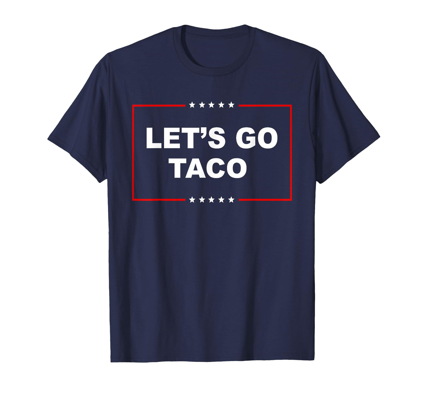 Trump Always Chickens Out Let's Go TACO Funny T-Shirt