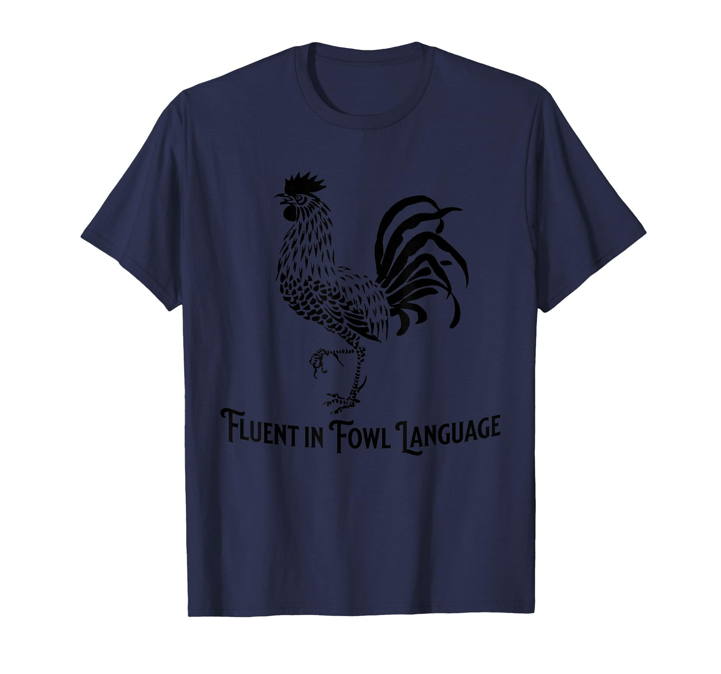 Fluent in Fowl Language Chicken Rooster T-Shirt