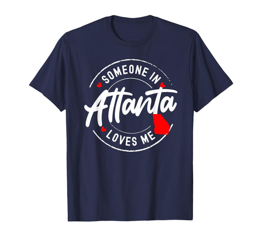 Someone in Atlanta, Georgia Loves Me T-Shirt