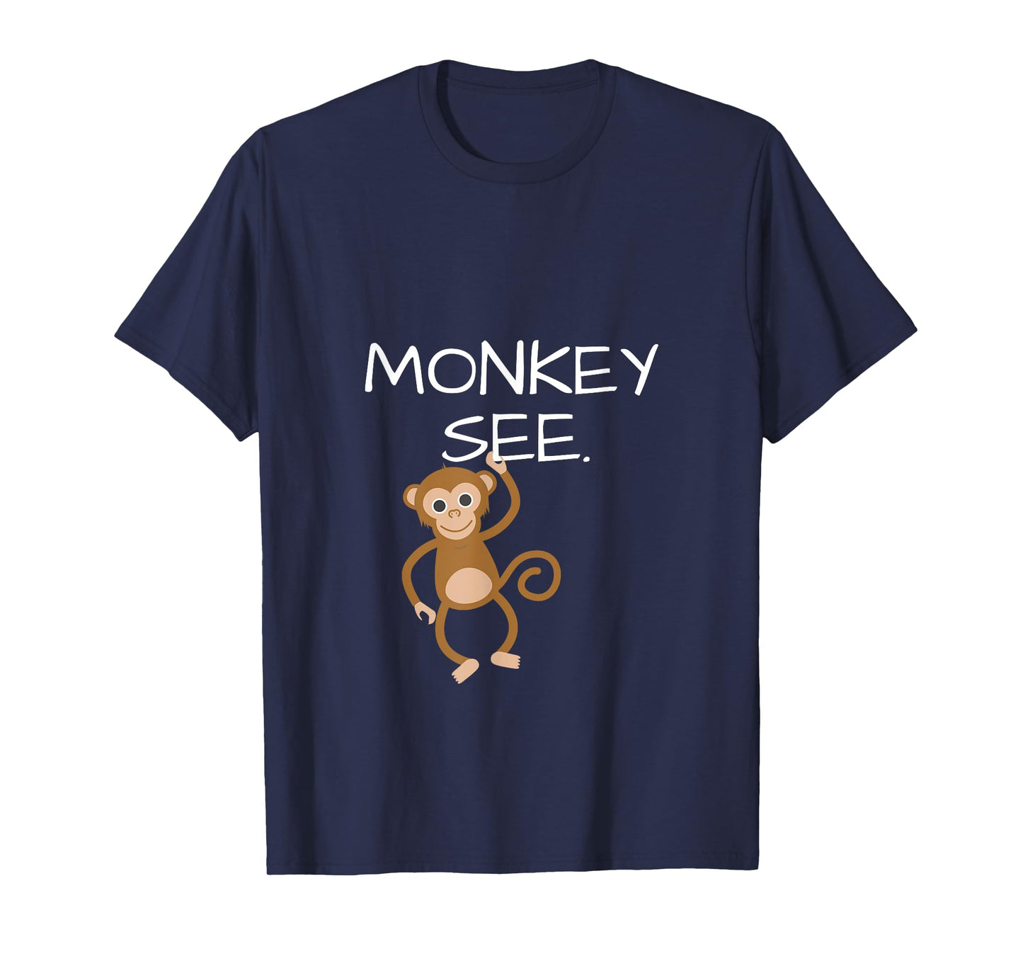 Monkey See Monkey Do Funny TShirt; DOUBLESIDED T-Shirt