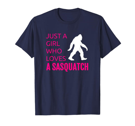 Sasquatch Shirt Just a girl who loves a Sasquatch T-Shirt