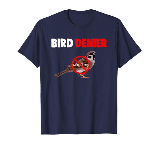 Bird Denier Not Real Funny Animals Saying Humorous T-Shirt