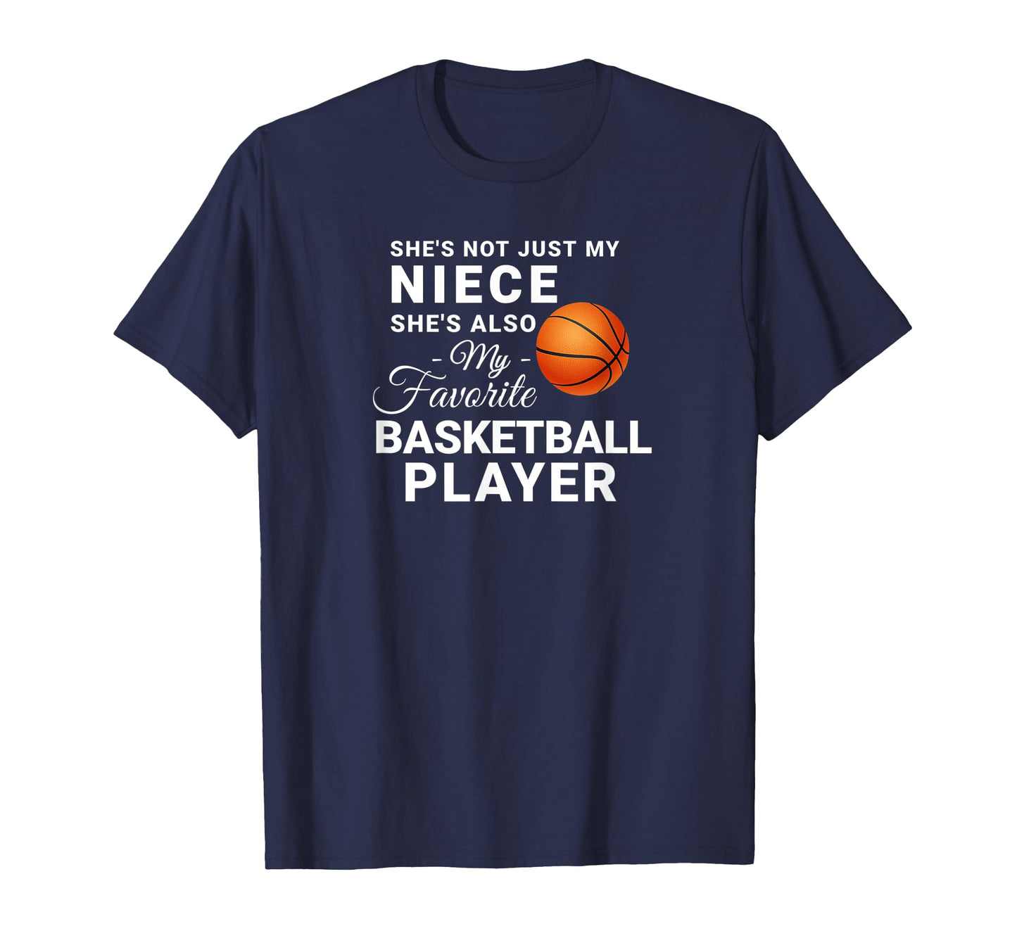 Shes Not Just My Niece Shes My Favorite Basketball Player T-Shirt