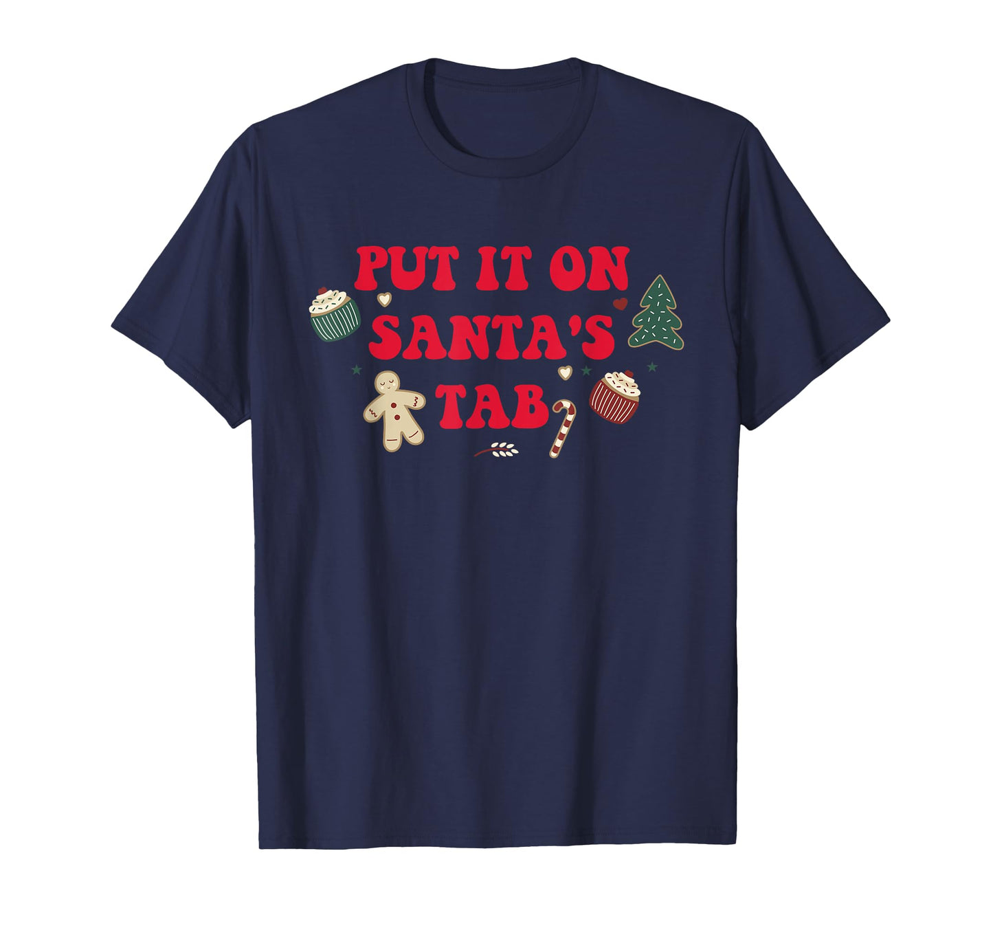 Put It On Santa's Tab Santa Christmas Xmas Design T-Shirt