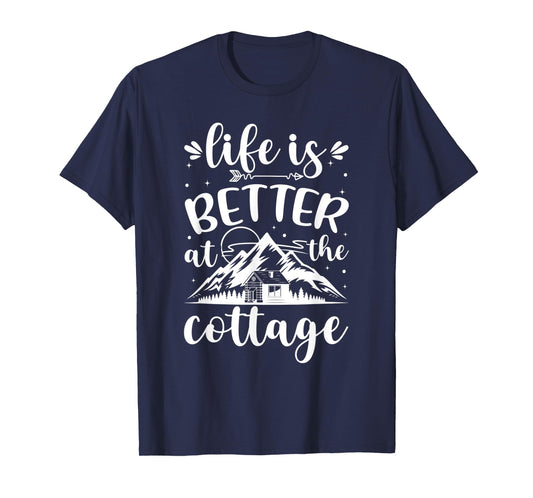 Life is Better at the Cottage Funny Cottage T-Shirt