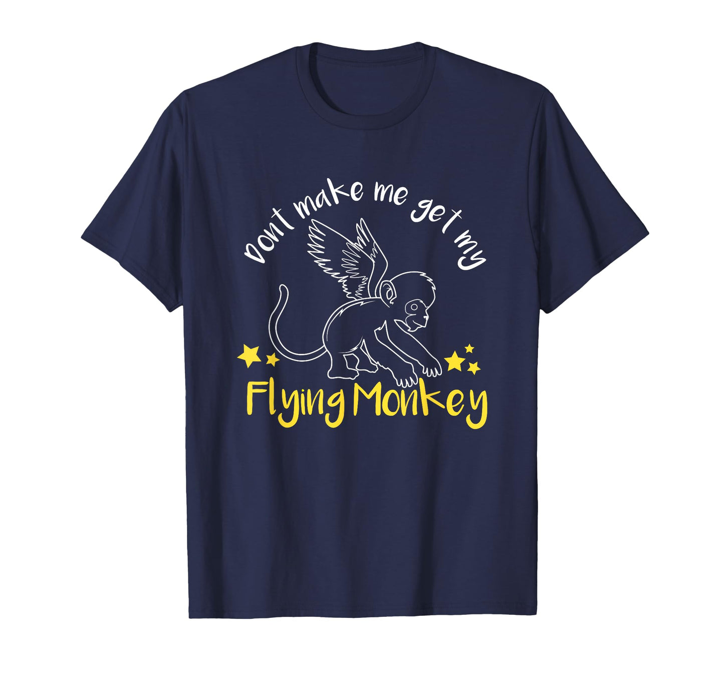 Don't Make Me Get My Flying Monkeys T-shirt T-Shirt