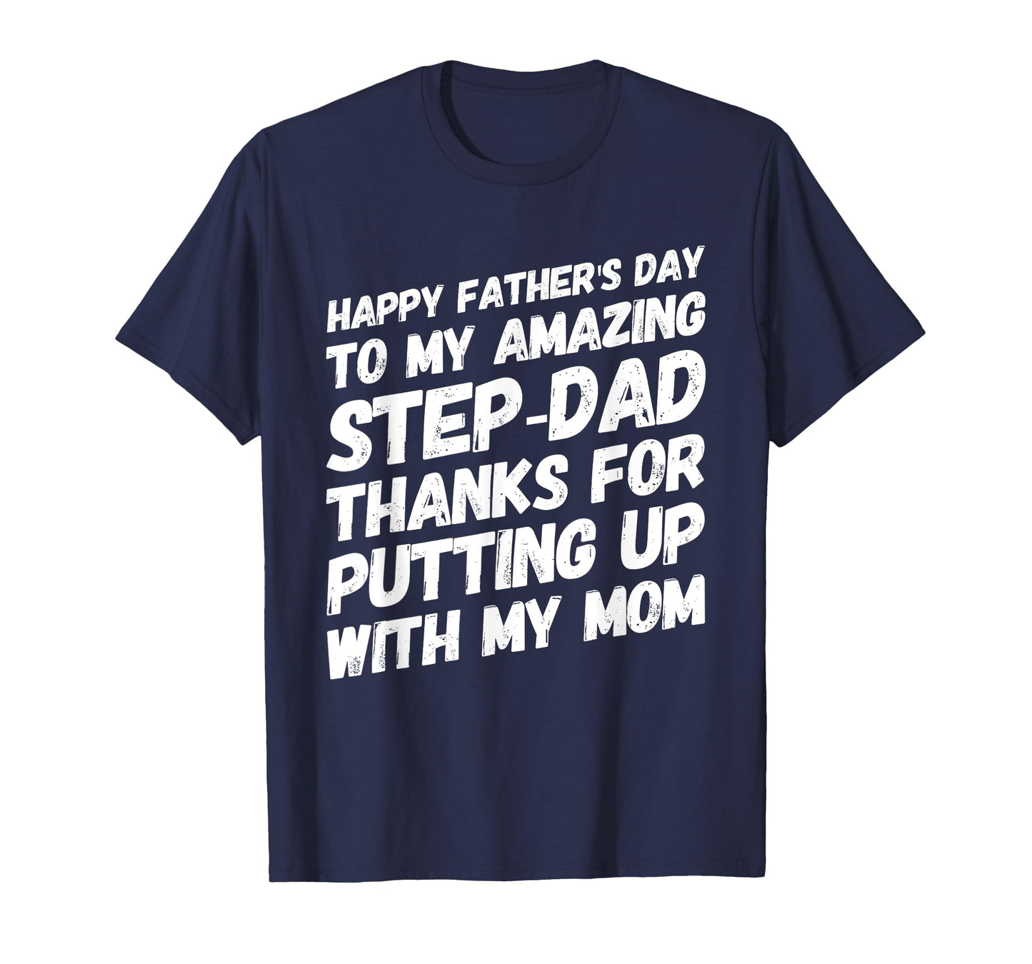 My Amazing Step-Dad Thanks For Putting Up With My Mom T-Shirt