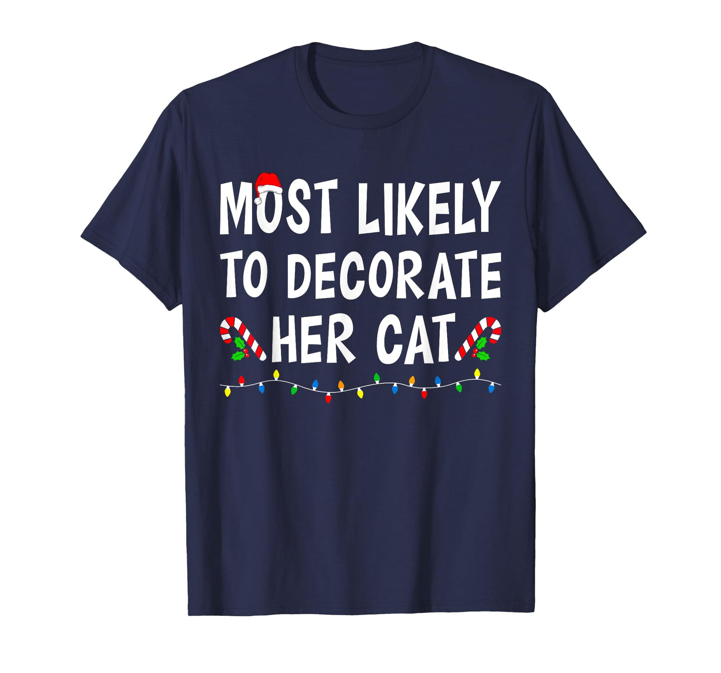 Most Likely To Decorate Her Cat Xmas Funny Family Christmas T-Shirt for Men Women Kids