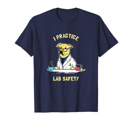 Practice Lab Safety T-Shirt - Funny Labrador Dog Scientist T-Shirt
