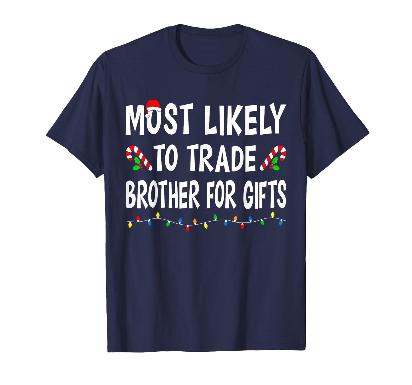 Most Likely To Trade Brother Gifts Funny Family Christmas T-Shirt