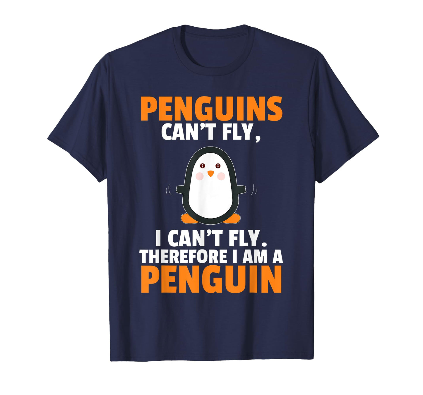 Penguins Can't Fly Therefore I Am A Penguin Shirt Funny Gift