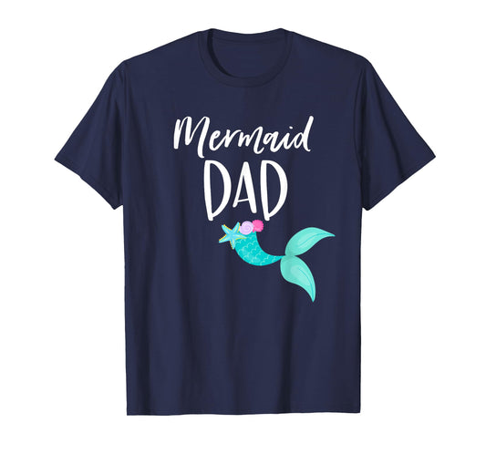 Merdad Birthday Party Outfit Mom Girl MERMAID DAD SHIRT T-Shirt
