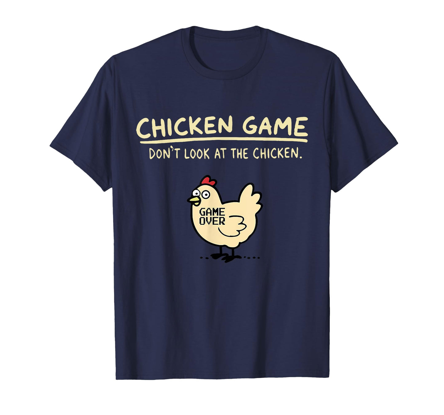Chicken Game Don't Look At The Chicken Game Over T-Shirt - Black, Unisex-Adults, Humor Lovers, Novelty T-Shirt, Short Sleeve, Crew Neck, Small