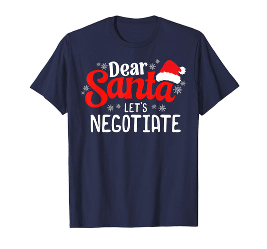 Dear Santa Let's Negotiate Funny Christmas Sarcastic Humor T-Shirt
