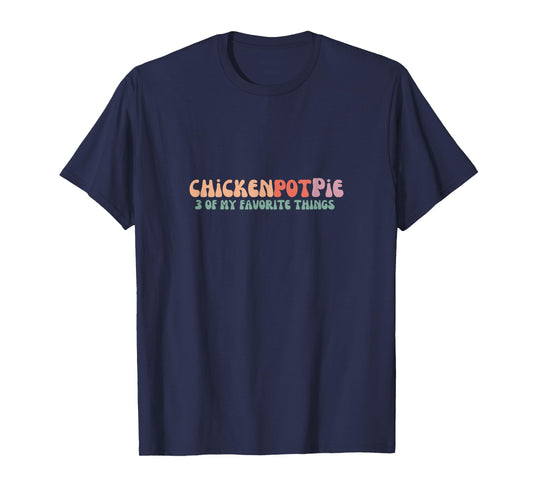 Funny Chicken Pot Pie - 3 of my favorite things Chicken Pot Pie T-Shirt - Black - Unisex-Adults - Short Sleeve - Small