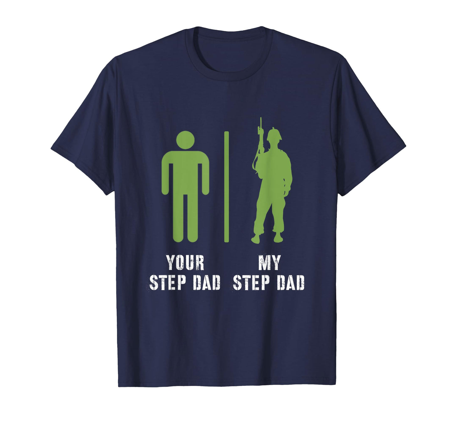 Your Step Dad My Step Dad Proud Military Soldier Veteran T-Shirt