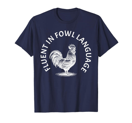 Fluent in Fowl Language Rooster Humor T-Shirt