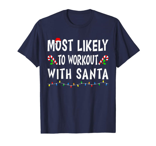 Most Likely To WorkOut With Santa Funny Family Christmas T-Shirt
