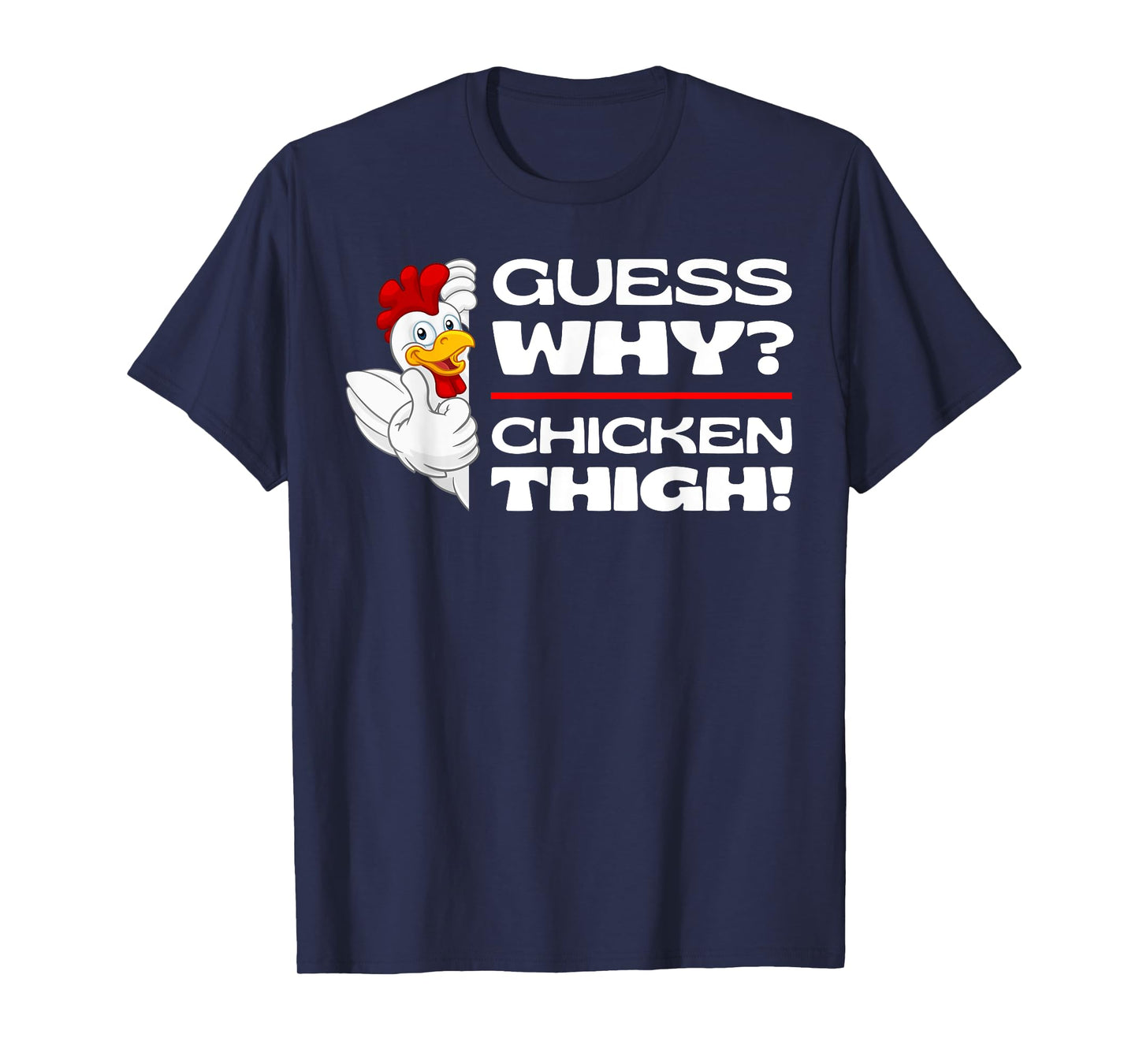 Guess Why Chicken Thigh: Funny Chickens Jokes Chicken Memes T-Shirt