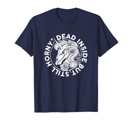Dead Inside But Still Horny Funny Sarcasm Skeleton Unicorn T-Shirt