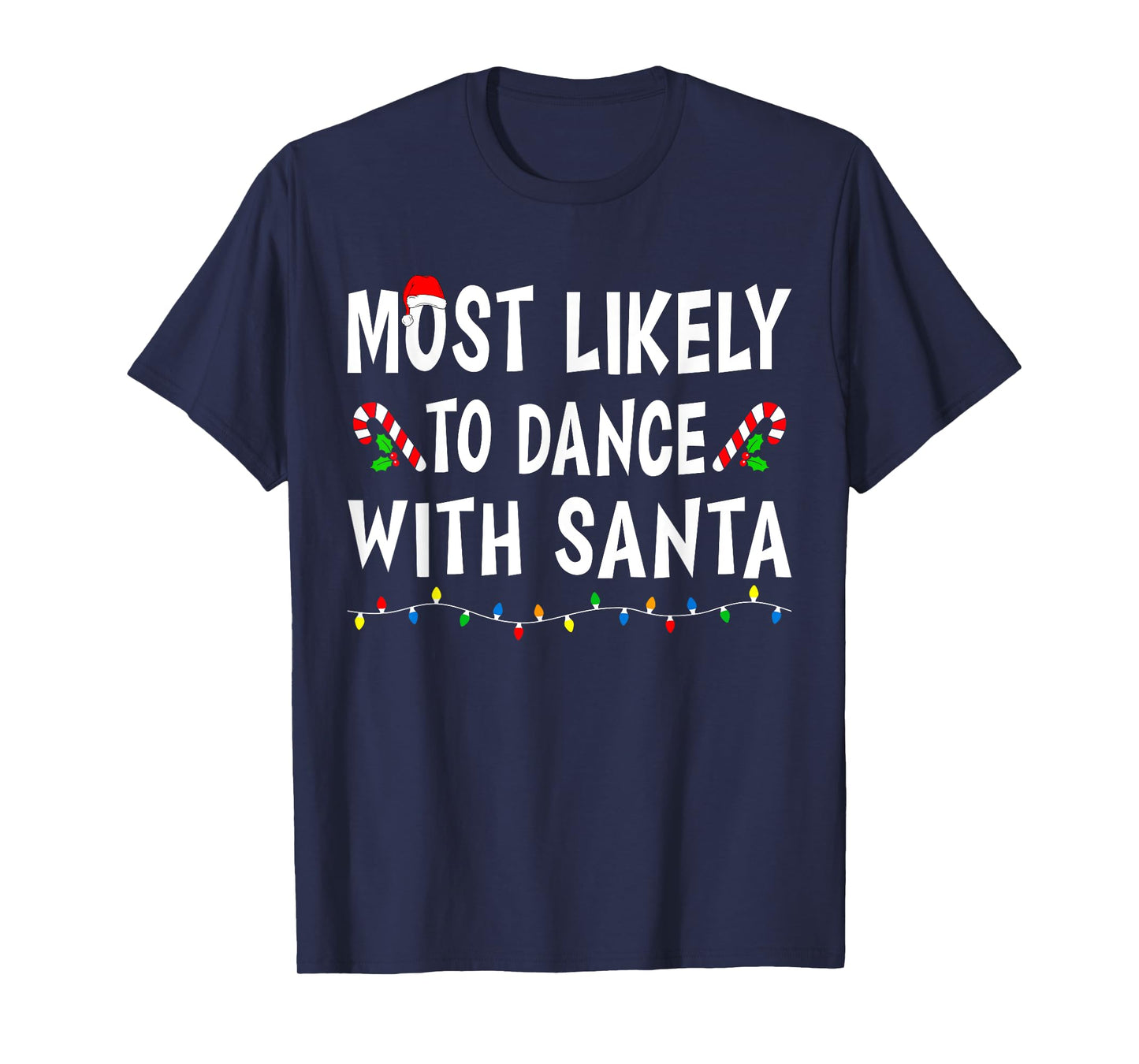 Most Likely To Dance With Santa Xmas Funny Family Christmas T-Shirt