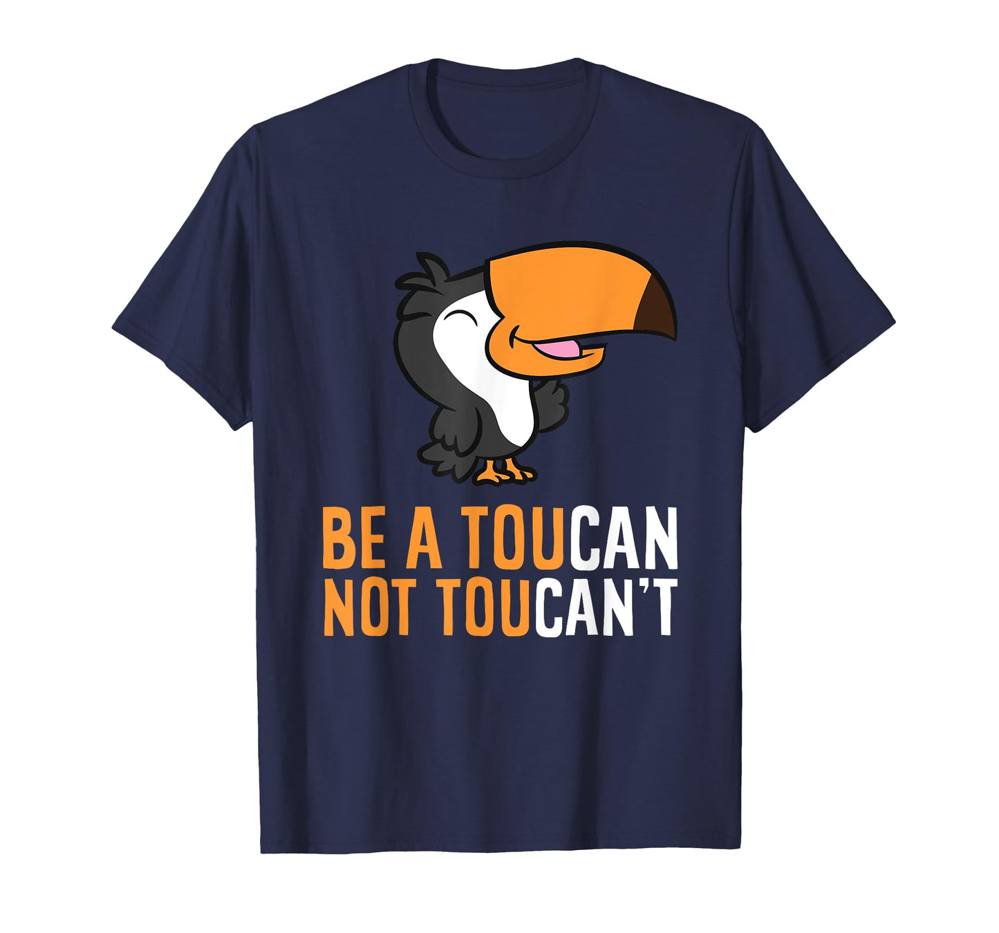Be A Toucan Not Toucan't Funny Toucan Bird T-Shirt