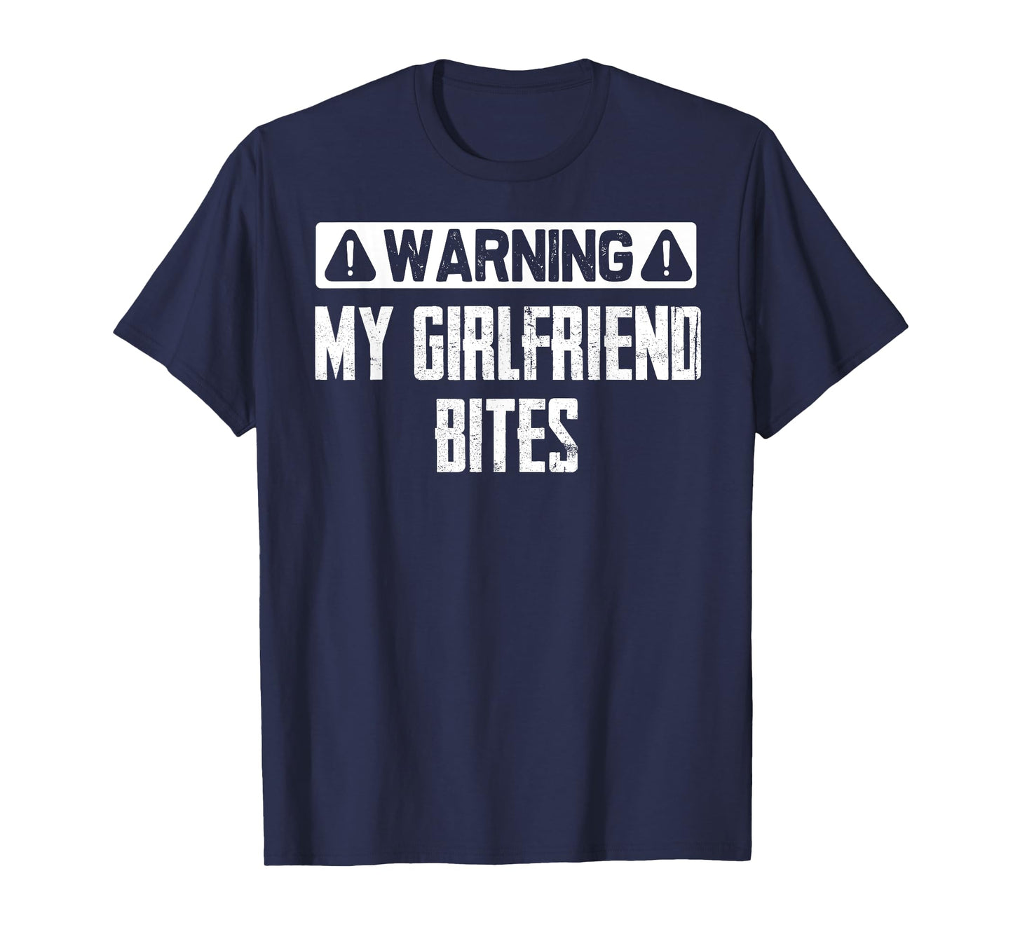 Warning My Girlfriend Bites Funny Sarcastic Boyfriend T-Shirt