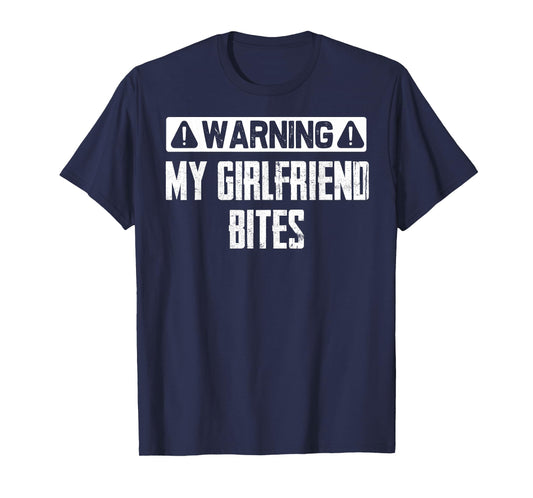 Warning My Girlfriend Bites Funny Sarcastic Boyfriend T-Shirt