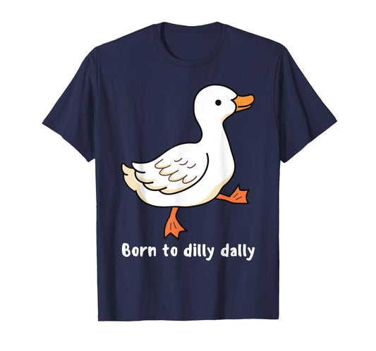 Born to Dilly Dally Cute Funny Duck Women Toddlers Girls T-Shirt