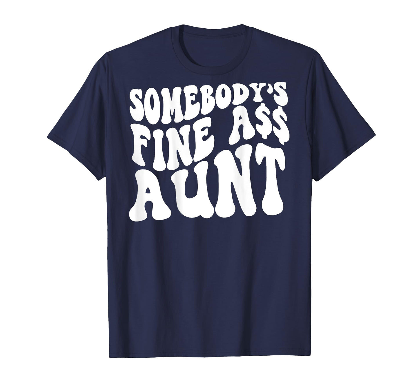 Somebody's Fine Ass Aunt (on back) T-Shirt