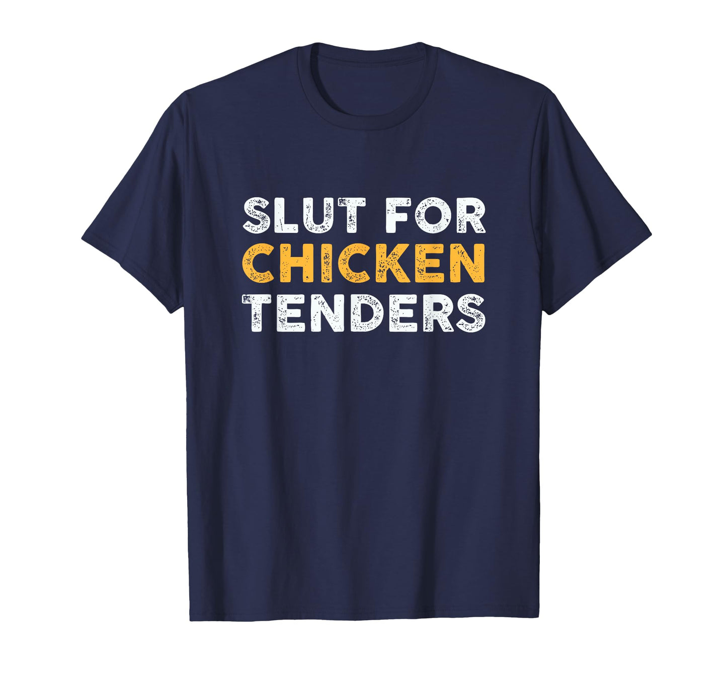 Slut For Chicken Tenders T-Shirt