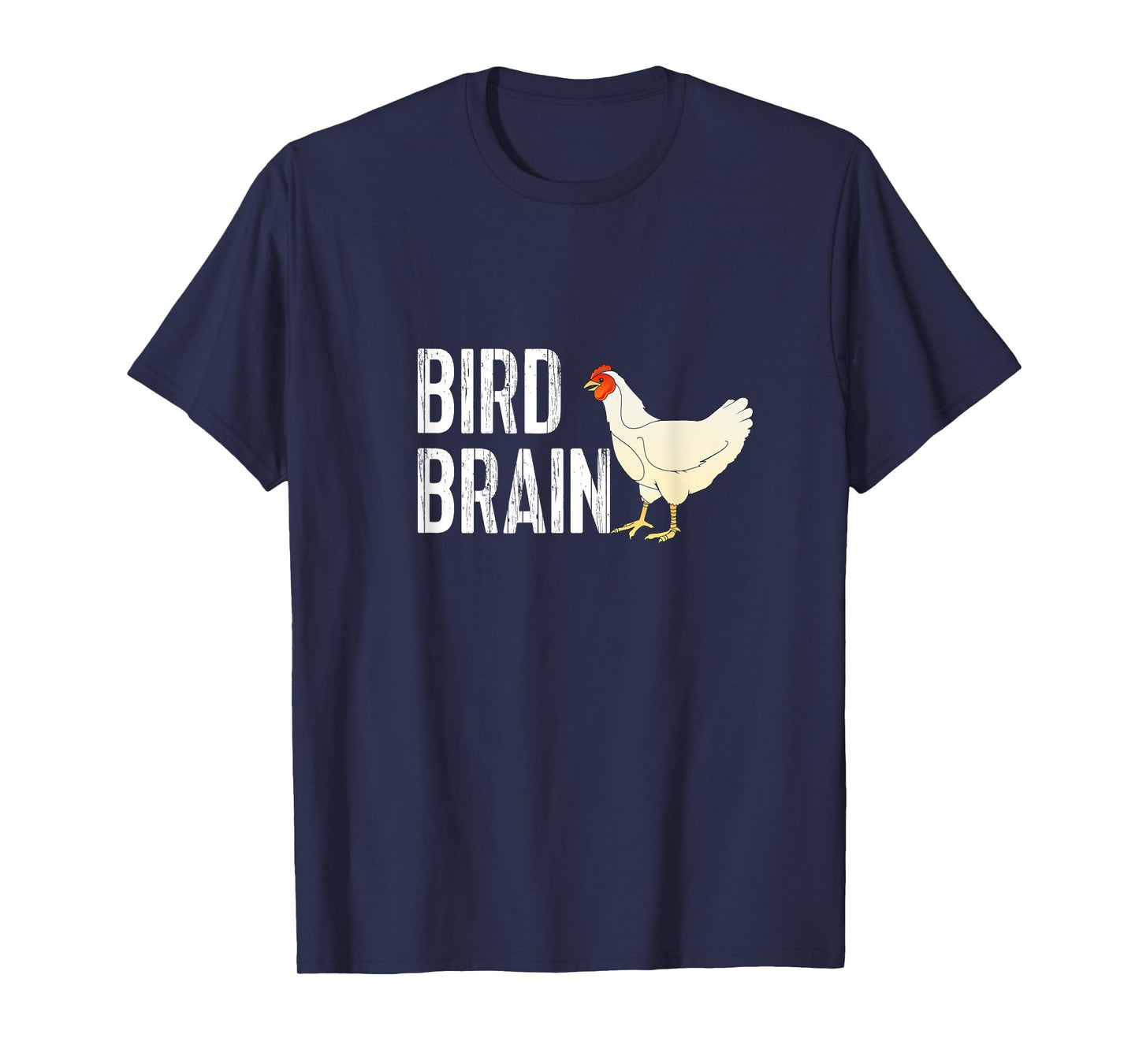 Funny Chicken Shirt - Bird Brain Tee T-Shirt