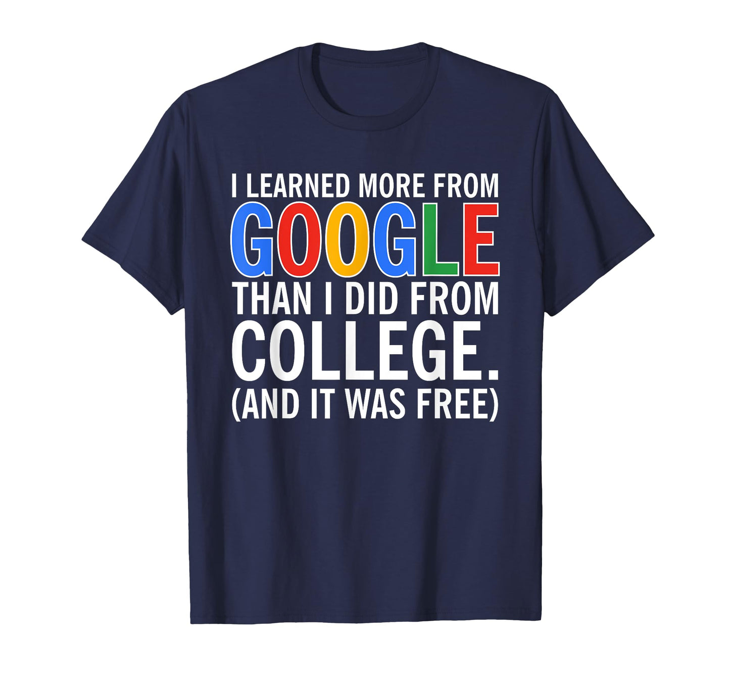 I Learned More From Google Than I Did From College T-Shirt