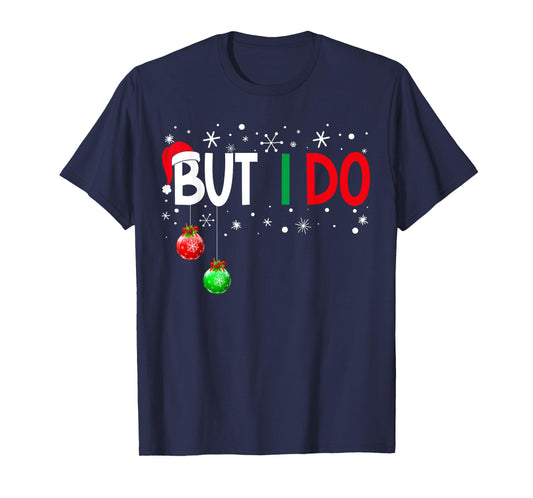 I Don't do Matching Christmas Pajamas But I Do Xmas Family T-Shirt