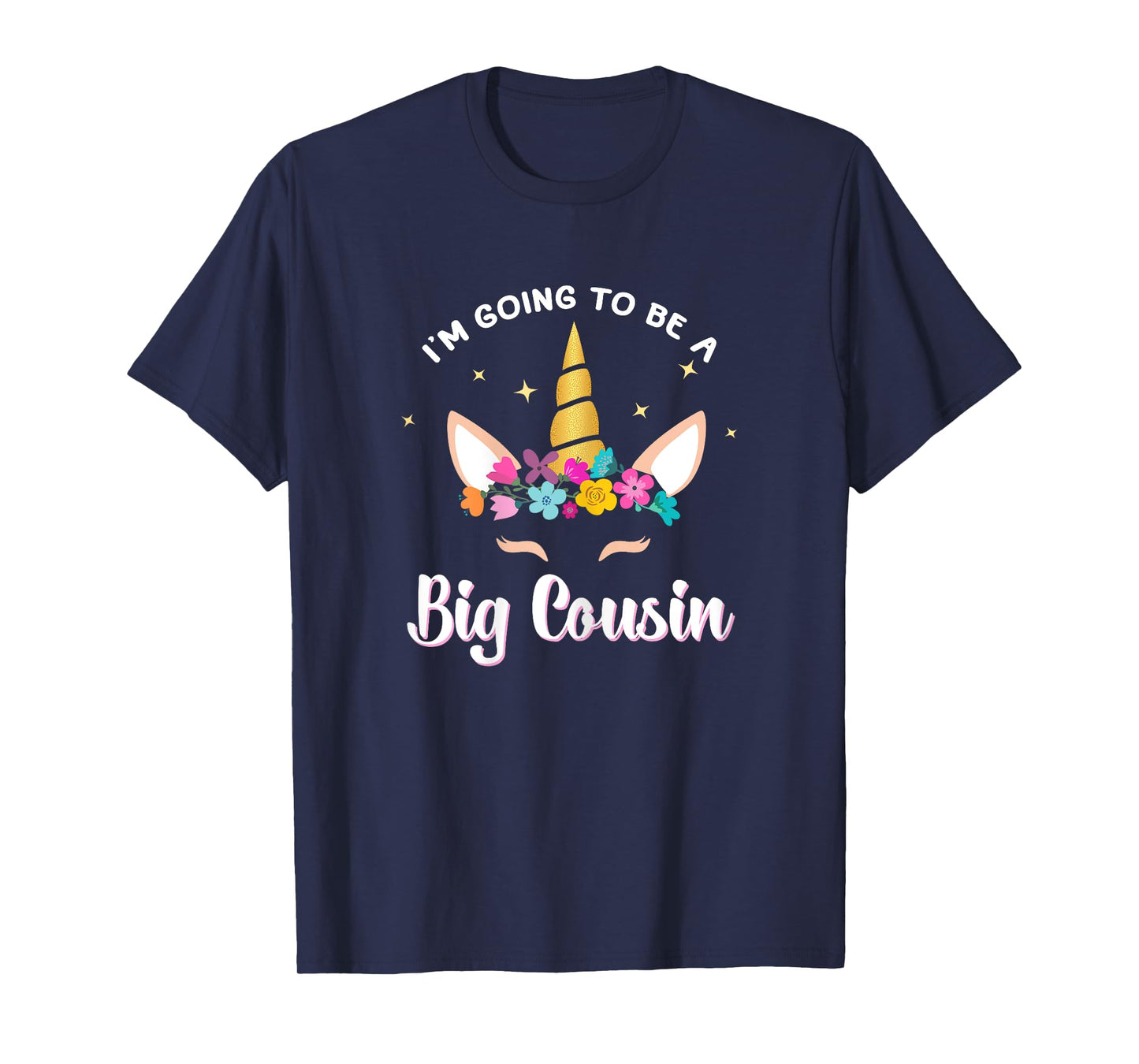 I'm Going To Be A Big Cousin Unicorn Face Gift T-Shirt T-Shirt