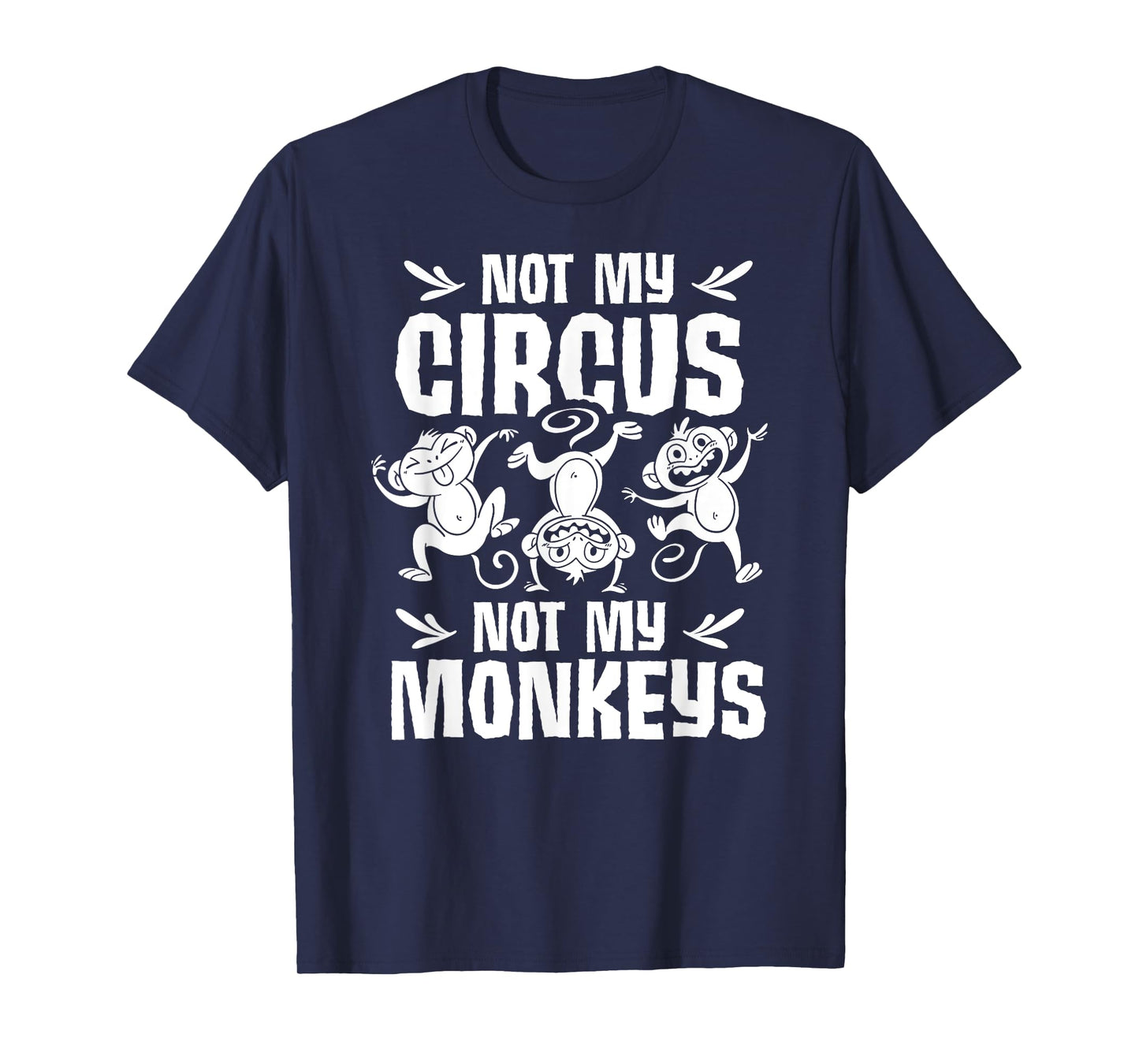 Not My Circus Not My Monkeys Saying Animal Lover Monkey T-Shirt