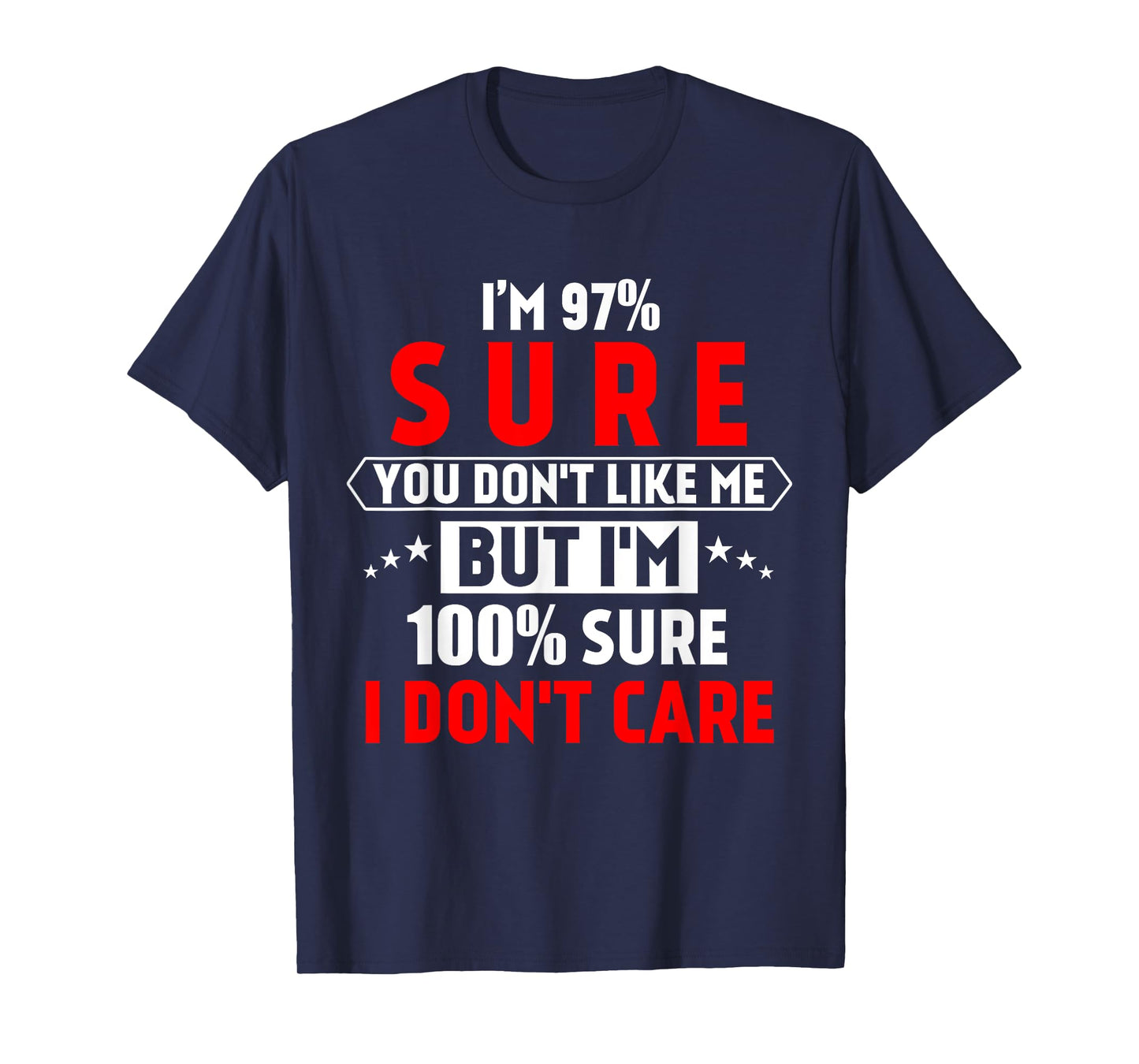 I'm 97% sure you don't like me Shirt Funny Tee for men T-Shirt